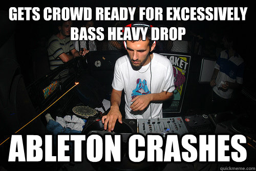 gets crowd ready for excessively bass heavy drop ableton crashes  dj meme