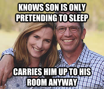 Knows son is only pretending to sleep Carries him up to his room anyway - Knows son is only pretending to sleep Carries him up to his room anyway  Good guy parents