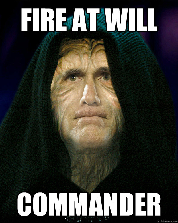 Fire at will Commander - Fire at will Commander  emperor Romney response