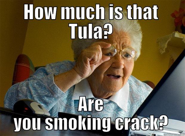 HOW MUCH IS THAT TULA? ARE YOU SMOKING CRACK? Grandma finds the Internet