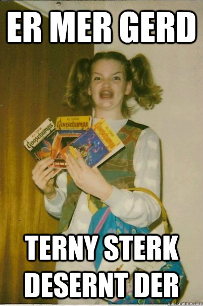 er mer gerd terny sterk desernt der  BERKS