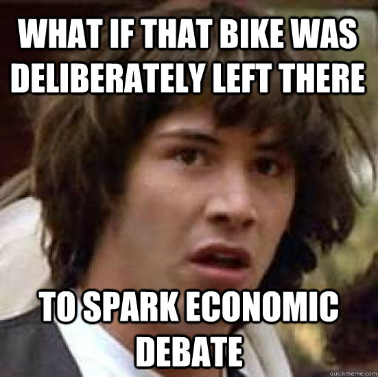 WHAT IF THAT BIKE WAS DELIBERATELY LEFT THERE TO SPARK ECONOMIC DEBATE   conspiracy keanu