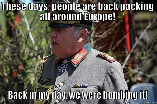 THESE DAYS, PEOPLE ARE BACK PACKING ALL AROUND EUROPE! BACK IN MY DAY, WE WERE BOMBING IT! Misc