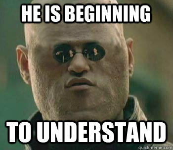 he is beginning to understand - he is beginning to understand  Morpheus