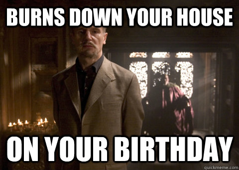 burns down your house on your birthday - burns down your house on your birthday  Misc