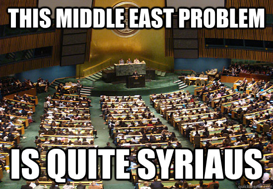 this middle east problem is quite syriaus - this middle east problem is quite syriaus  Punny U.N.