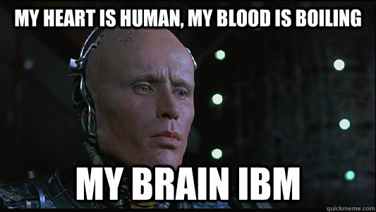 My heart is human, my blood is boiling My brain IBM - My heart is human, my blood is boiling My brain IBM  Misc