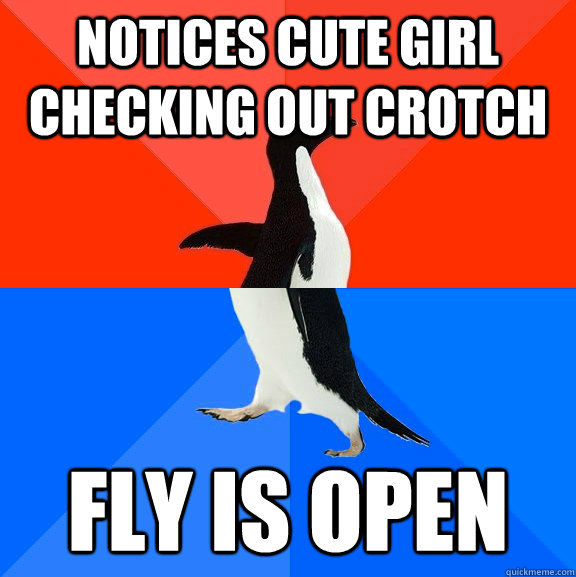 notices cute girl checking out crotch Fly is open  Socially Awesome Awkward Penguin