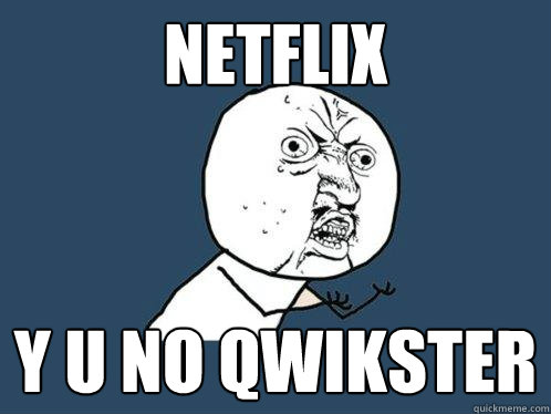 Netflix y u no qwikster  Y U No