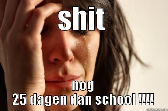 SHIT NOG 25 DAGEN DAN SCHOOL !!!! First World Problems