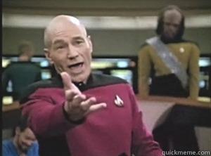 WHA~THA FUCK !? -   Annoyed Picard