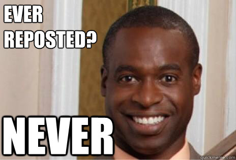 ever
reposted? never  Mr Marion Moseby