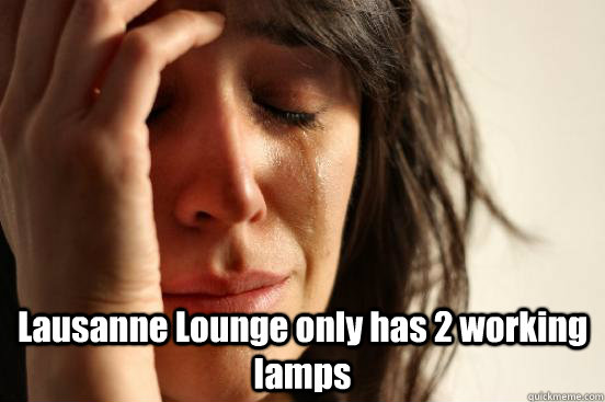  Lausanne Lounge only has 2 working lamps   First World Problems