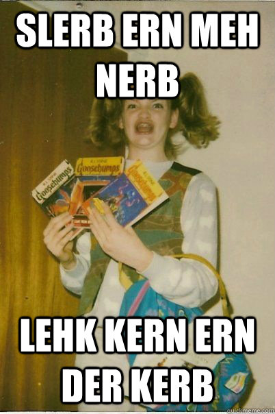 slerb ern meh nerb lehk kern ern der kerb  BERKS