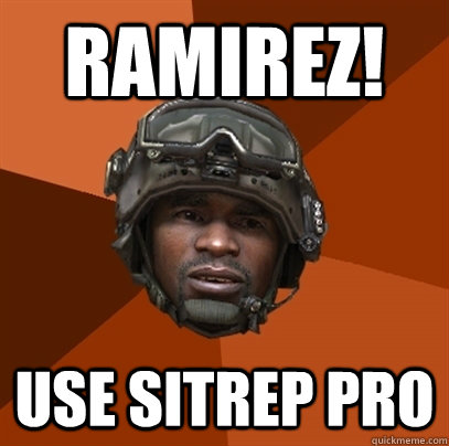 Ramirez! USE SITREP PRO - Ramirez! USE SITREP PRO  Ramirez