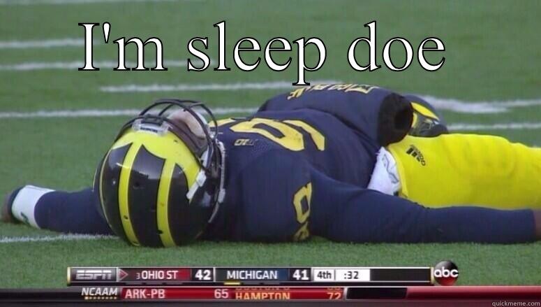 Michigan be like - I'M SLEEP DOE  Misc