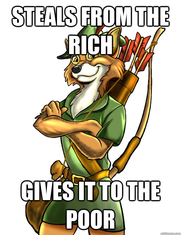 Steals from the rich Gives it to the poor  Good Guy Robin on Pirating