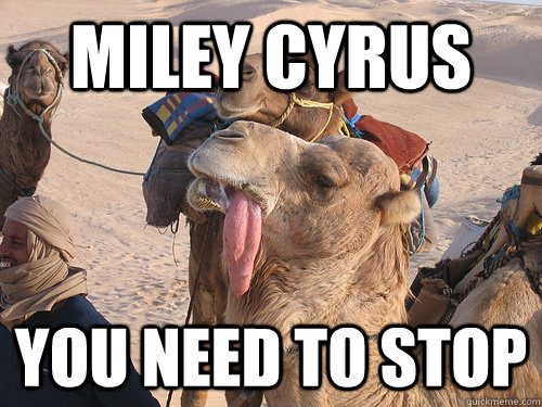 Miley Cyrus You need to stop  Miley Cyrus