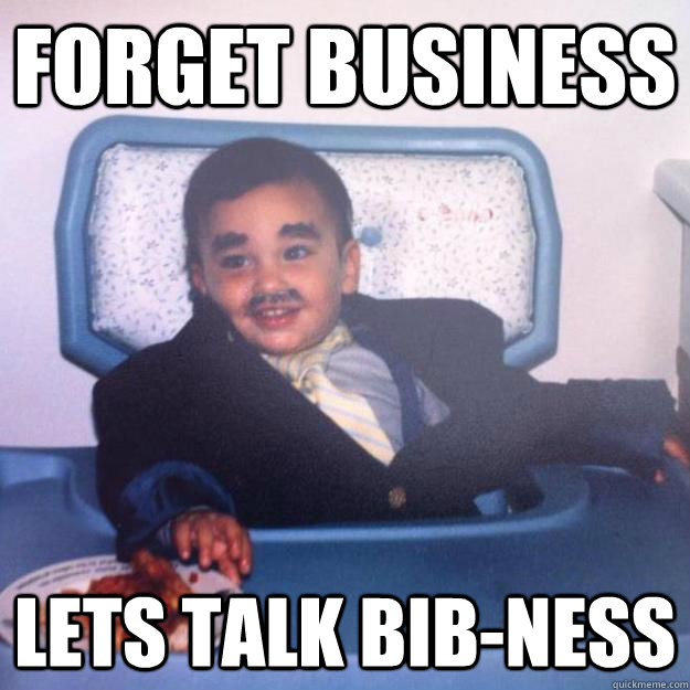 Forget Business lets talk bib-ness  baby business man