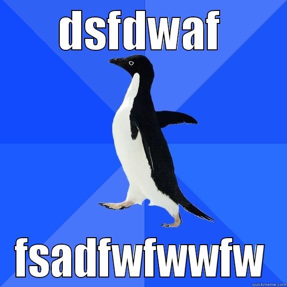 DSFDWAF FSADFWFWWFW Socially Awkward Penguin