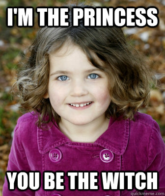 I'm the princess You be the witch  Other Annoying Childhood Friend