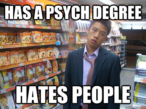 Has a psych degree hates people  Disenchanted Young Professional