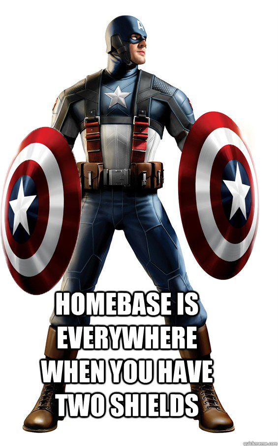 homebase is everywhere when you have two shields - homebase is everywhere when you have two shields  Misc