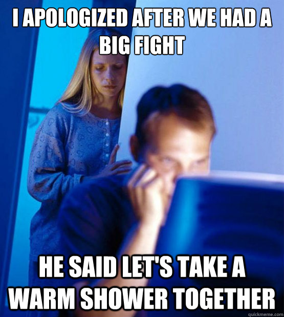 i apologized after we had a big fight he said let's take a warm shower together - i apologized after we had a big fight he said let's take a warm shower together  Sexy redditor wife