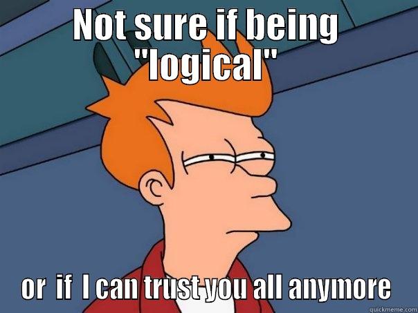 NOT SURE IF BEING 