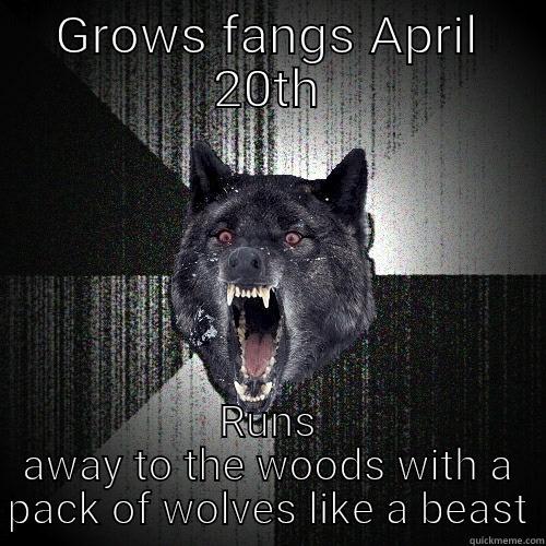 GROWS FANGS APRIL 20TH RUNS AWAY TO THE WOODS WITH A PACK OF WOLVES LIKE A BEAST Insanity Wolf