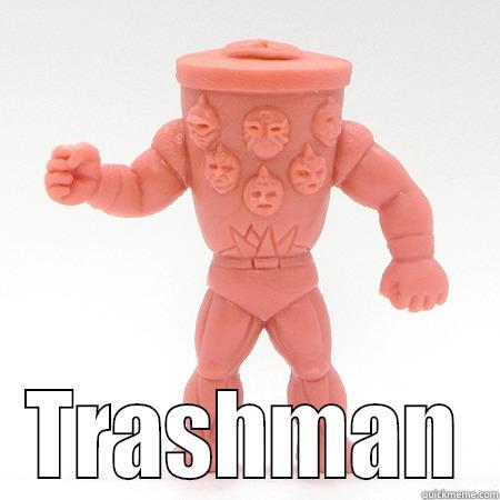  TRASHMAN Misc