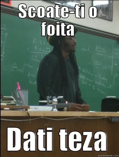 SCOATE-TI O FOITA DATI TEZA Rasta Science Teacher