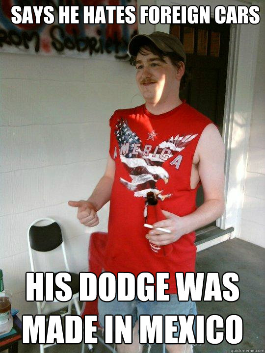 Says he Hates foreign cars  his Dodge was made in Mexico  Redneck Randal