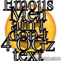 MEN DON'T TEXT MEN EMOTICONS EMOJIS AIN'T 4 OGZ Misc