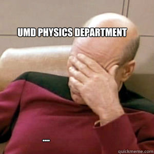 UMD Physics Department ....  FacePalm