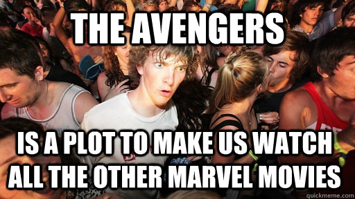 The Avengers Is a plot to make us watch all the other marvel movies  Sudden Clarity Clarence