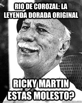 Rio de corozal: la leyenda dorada original Ricky Martin estas molesto?  