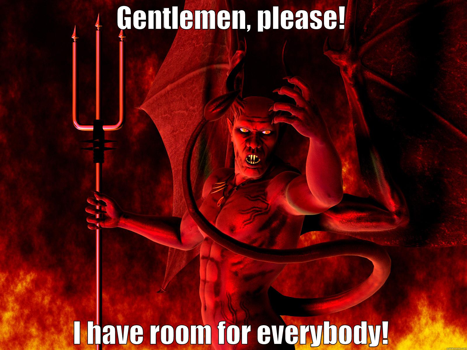 GENTLEMEN, PLEASE! I HAVE ROOM FOR EVERYBODY! Misc