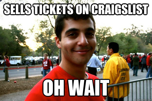 Sells tickets on craigslist Oh wait - Sells tickets on craigslist Oh wait  Good Guy Omar