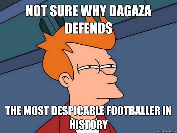 Not sure why DaGaza defends the most despicable footballer in history  Futurama Fry