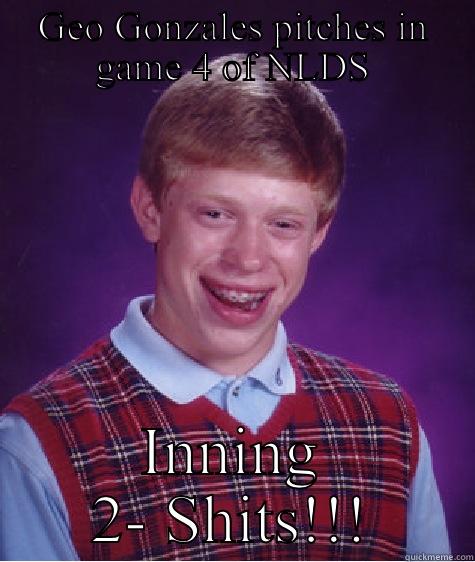 GEO GONZALES PITCHES IN GAME 4 OF NLDS INNING 2- SHITS!!! Bad Luck Brian
