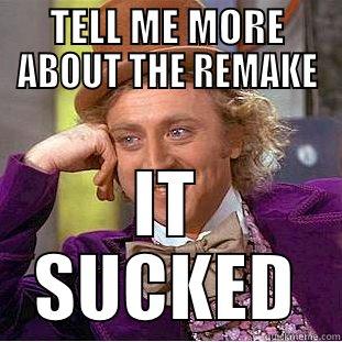 TELL ME MORE ABOUT THE REMAKE IT SUCKED Creepy Wonka