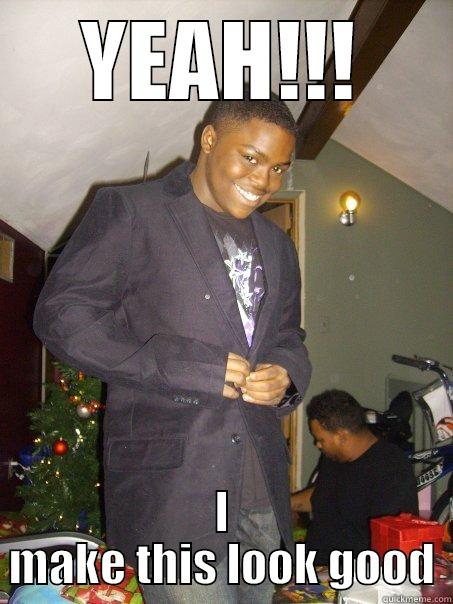 YEAH!!! I MAKE THIS LOOK GOOD Misc