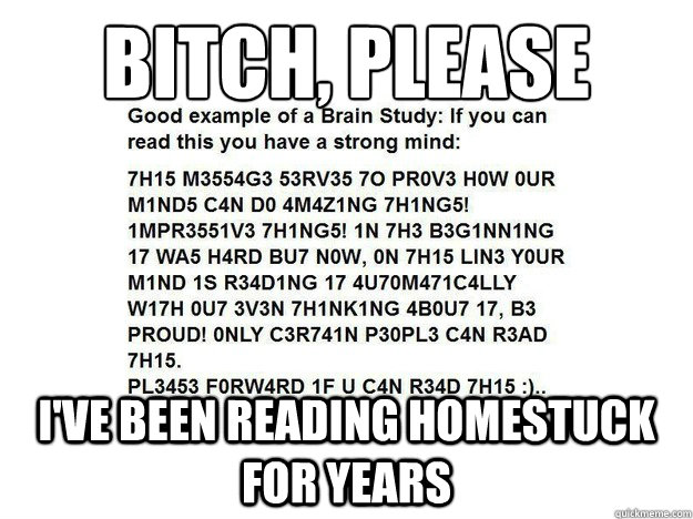 BITCH, PLEASE I've been reading Homestuck for years - BITCH, PLEASE I've been reading Homestuck for years  H3H3H3