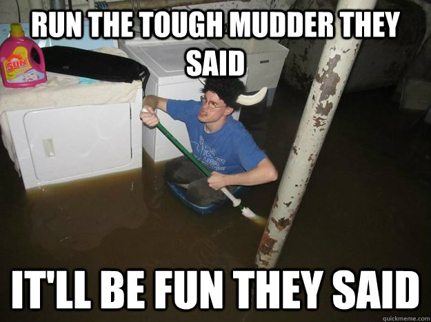 Run the tough mudder they said It'll be fun they said  Laundry viking