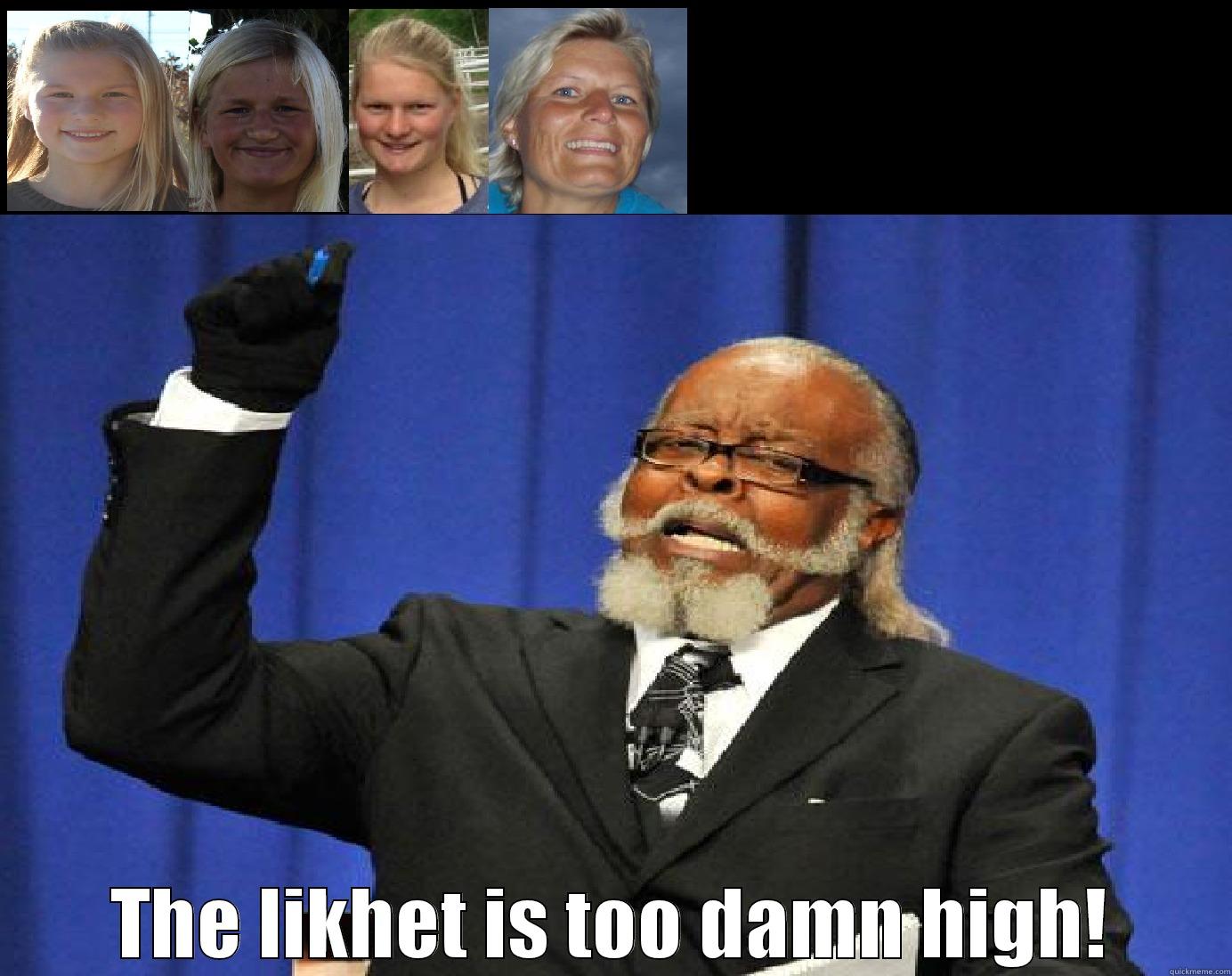  THE LIKHET IS TOO DAMN HIGH! Misc