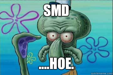 Smd ....Hoe.  