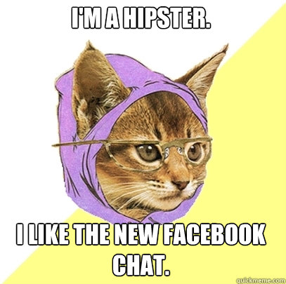 I'm a Hipster. I Like The New Facebook Chat.  Hipster Kitty