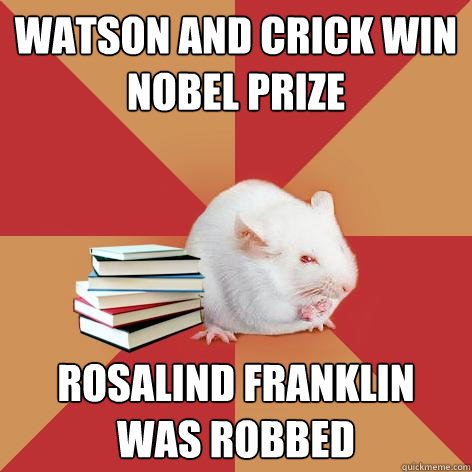 watson and crick win nobel prize rosalind franklin was robbed  Science Major Mouse