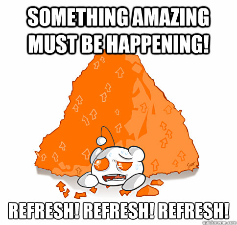 Something amazing must be happening! Refresh! Refresh! Refresh! - Something amazing must be happening! Refresh! Refresh! Refresh!  Misc